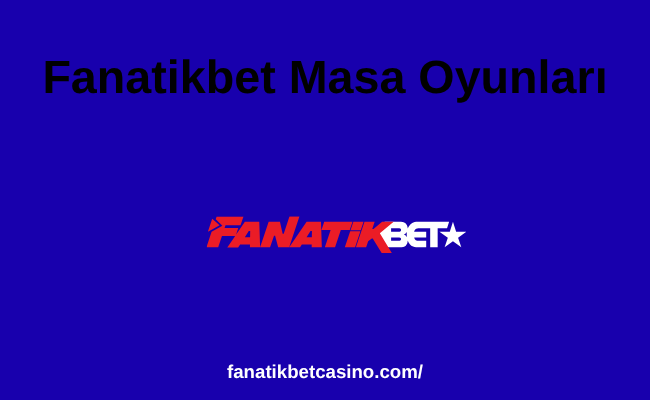 Fanatikbet Masa Oyunları